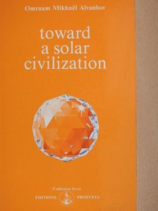 Omraam Mikhaël Aivanhov - Toward a Solar Civilisation [antikvár]