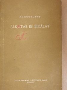 Robotos Imre - Alkotás és bírálat [antikvár]
