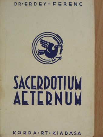 Dr. Erdey Ferenc - Sacerdotium Aeternum [antikvár]