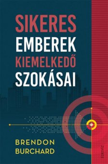Brendon Burchard - Sikeres emberek kiemelkedő szokásai [antikvár]