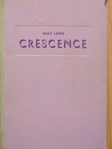 Nagy Lenke - Crescence [antikvár]