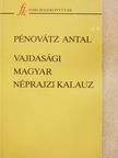 Pénovátz Antal - Vajdasági magyar néprajzi kalauz (dedikált példány) [antikvár]