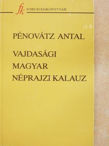 Pénovátz Antal - Vajdasági magyar néprajzi kalauz (dedikált példány) [antikvár]
