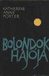 KATHERINE ANNE PORTER - Bolondok hajója [antikvár]