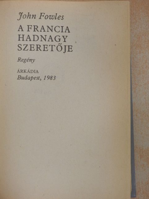 John Fowles - A francia hadnagy szeretője [antikvár]