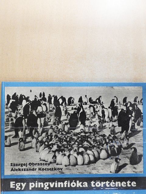 Szergej Obrazcov - Egy pingvinfióka története [antikvár]