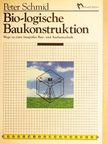 Prof. Mag. Arch. Peter Schmid - Bio-logische Baukonstruktion [antikvár]