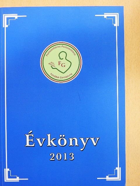 Pestszentlőrinc-Pestszentimrei Felnőttek Gimnáziuma Évkönyv 2013 [antikvár]