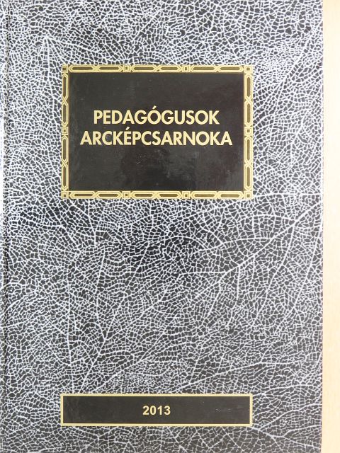 Pedagógusok arcképcsarnoka 2013 [antikvár]