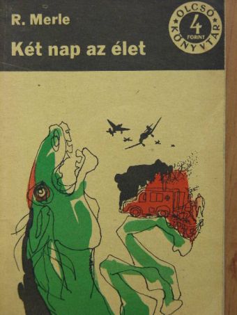 Robert Merle - Két nap az élet [antikvár]