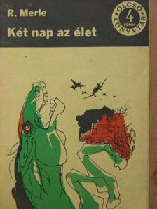 Robert Merle - Két nap az élet [antikvár]