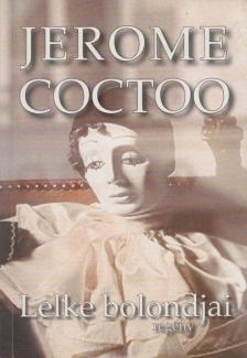 Jerome Coctoo - Lelke bolondjai [antikvár]