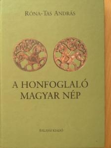 Róna-Tas András - A honfoglaló magyar nép [antikvár]