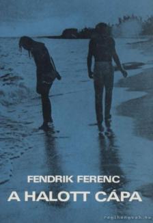 Fendrik Ferenc - A halott cápa [antikvár]