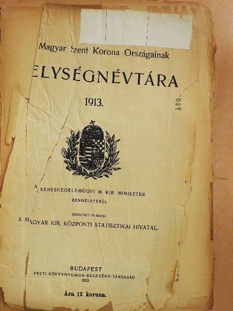 A Magyar Szent Korona Országainak Helységnévtára 1913. (rossz állapotú) [antikvár]