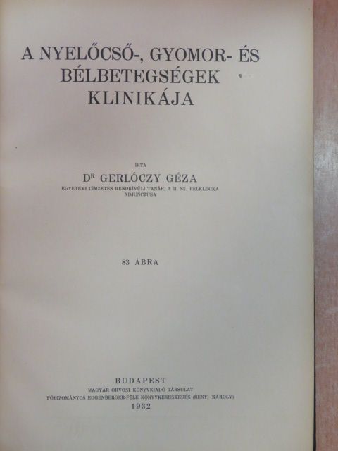 Dr. Gerlóczy Géza - A nyelőcső-, gyomor- és bélbetegségek klinikája [antikvár]