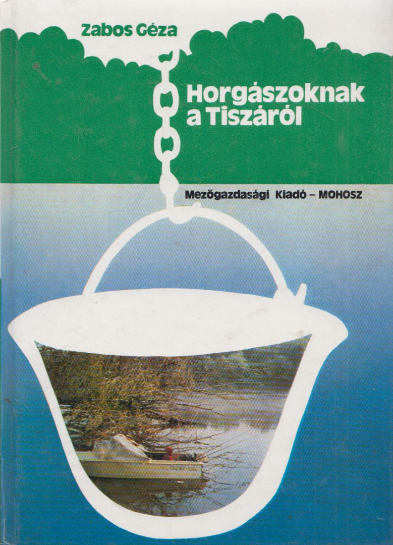 ZABOS GÉZA - Horgászoknak a Tiszáról [antikvár]