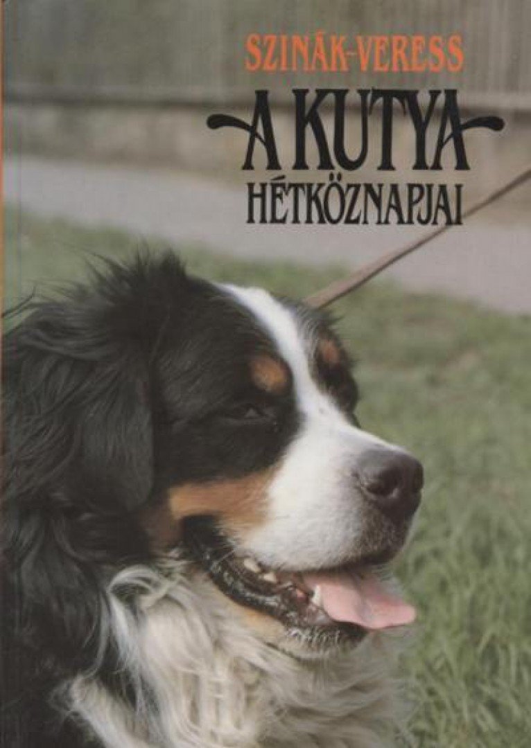 SZINÁK JÁNOS, VERESS ISTVÁN - A kutya hétköznapjai [antikvár]