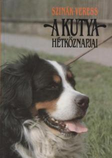 SZINÁK JÁNOS, VERESS ISTVÁN - A kutya hétköznapjai [antikvár]