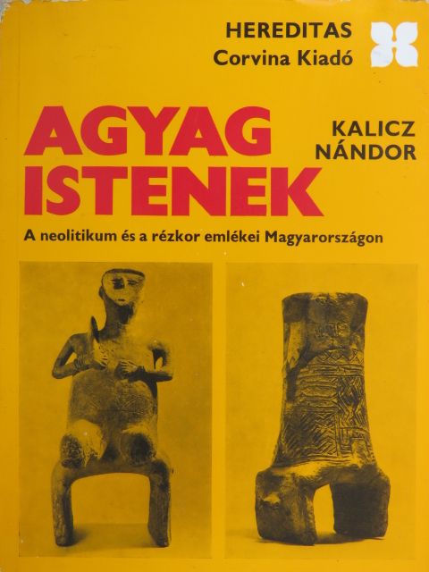 Kalicz Nándor - Agyag istenek [antikvár]