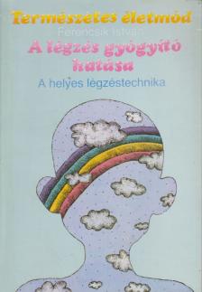 Ferencsik István - A légzés gyógyító hatása [antikvár]