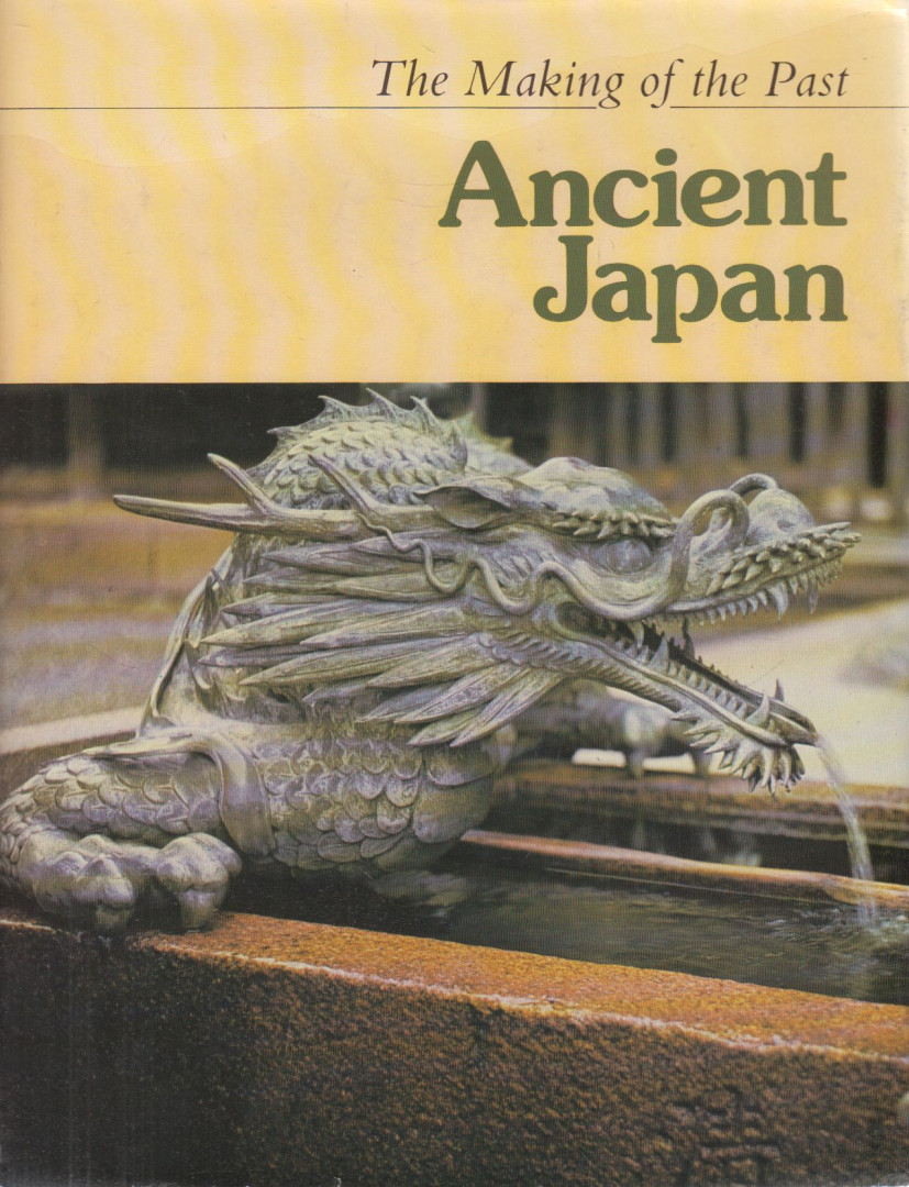 Kidder, Edward - Ancient Japan - The Making of the Past [antikvár]