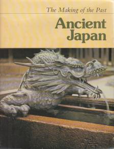 Kidder, Edward - Ancient Japan - The Making of the Past [antikvár]