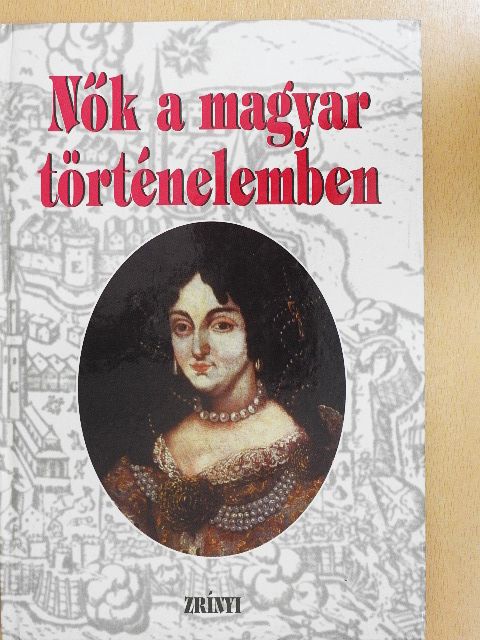 Hiller István - Nők a magyar történelemben [antikvár]