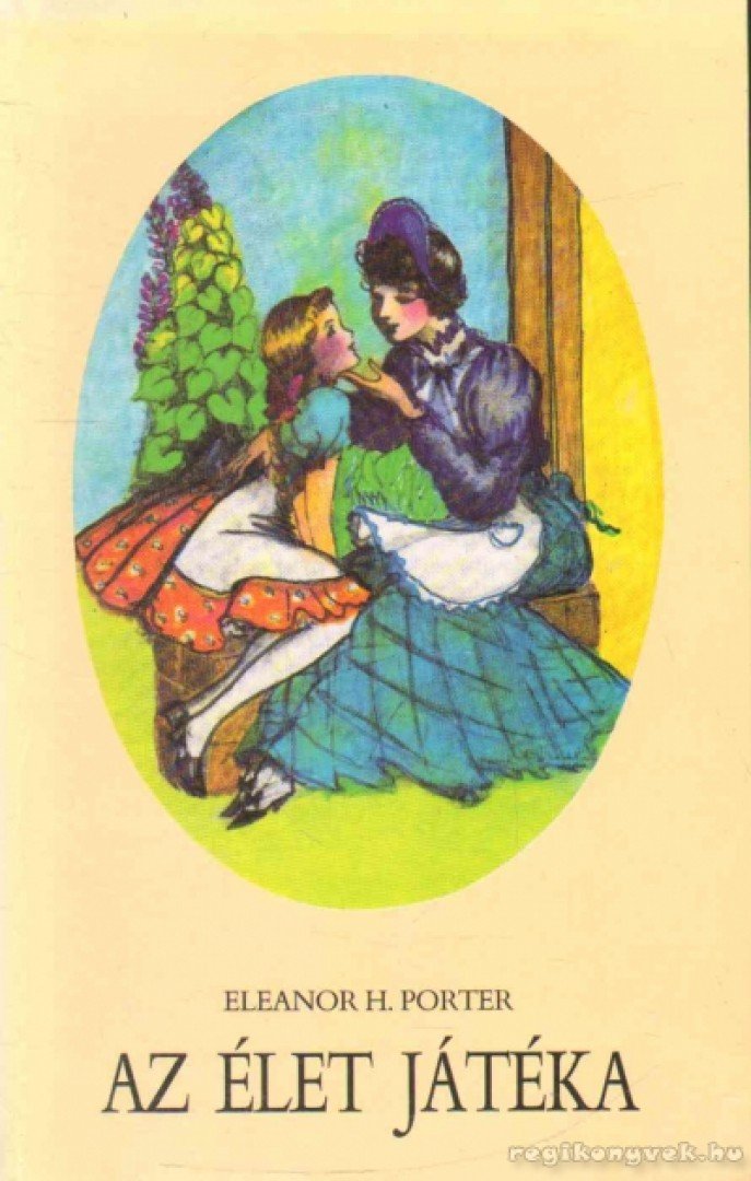 Eleanor H. Porter - Az élet játéka [antikvár]