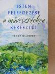 Terry Glaspey - Isten felfedezése a művészeteken keresztül [antikvár]