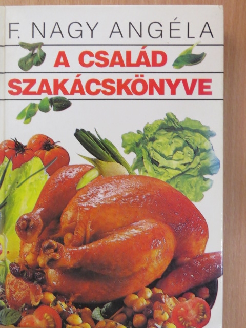 F. Nagy Angéla - A család szakácskönyve [antikvár]