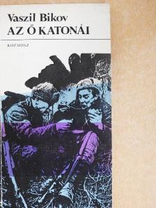 Vaszil Bikov - Az ő katonái [antikvár]