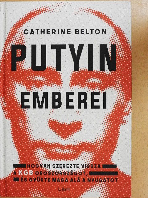 Catherine Belton - Putyin emberei [antikvár]