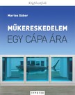 Martos Gábor - Műkereskedelem - Egy cápa ára  [eKönyv: pdf]