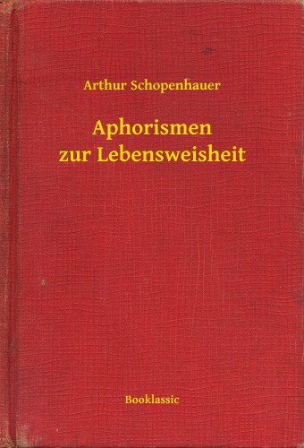 Arthur Schopenhauer - Aphorismen zur Lebensweisheit [eKönyv: epub, mobi]
