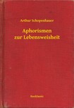 Arthur Schopenhauer - Aphorismen zur Lebensweisheit [eKönyv: epub, mobi]