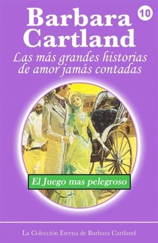 Barbara Cartland - El Juego más Peligroso [eKönyv: epub, mobi]