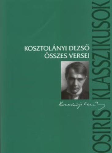 Kosztolányi Dezső - Kosztolányi Dezső összes versei