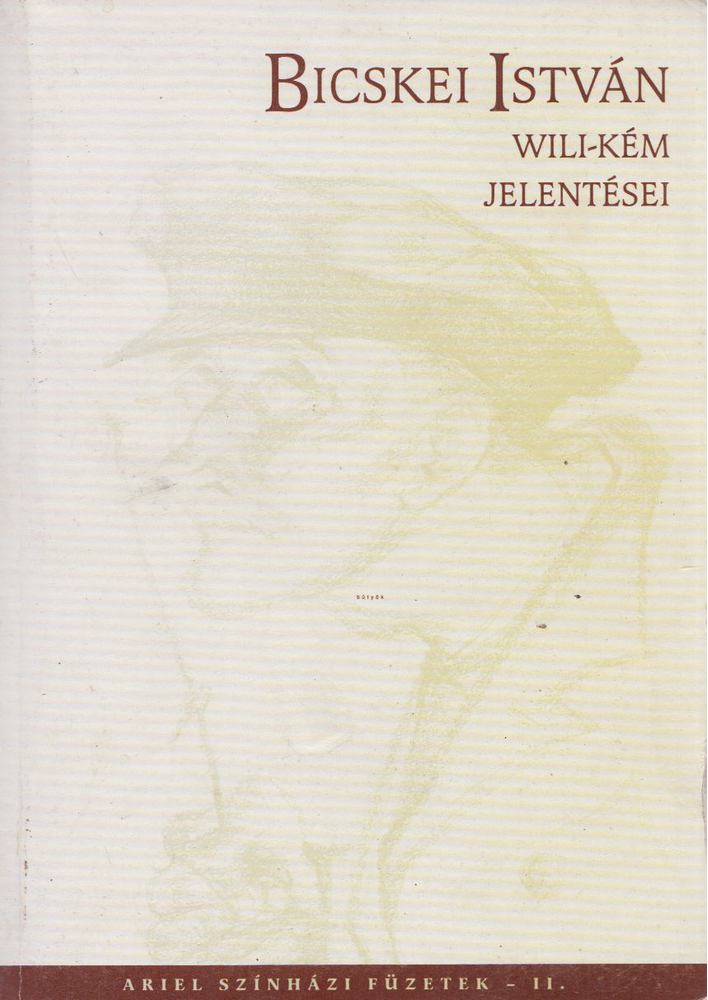 Bicskei István - Wili-kém jelentései [antikvár]