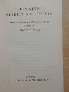 Hans Reisiger - Ein kind befreit die Königin [antikvár]