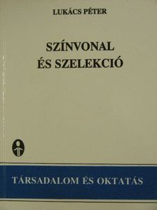 Lukács Péter - Színvonal és szelekció [antikvár]