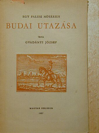 Gvadányi József - Egy falusi nótárius budai utazása [antikvár]