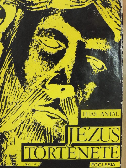 Ijjas Antal - Jézus története I. (töredék) [antikvár]