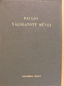 Ivan Petrovics Pavlov - Pavlov válogatott művei [antikvár]