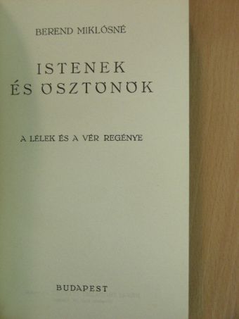 Berend Miklósné - Istenek és ösztönök [antikvár]