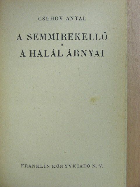 Csehov Antal - A semmirekellő/A halál árnyai [antikvár]