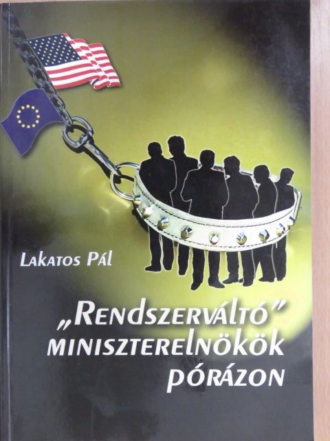 Lakatos Pál - "Rendszerváltó" miniszterelnökök pórázon (dedikált példány) [antikvár]