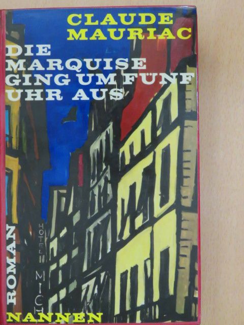 Claude Mauriac - Die Marquise ging um fünf Uhr aus [antikvár]