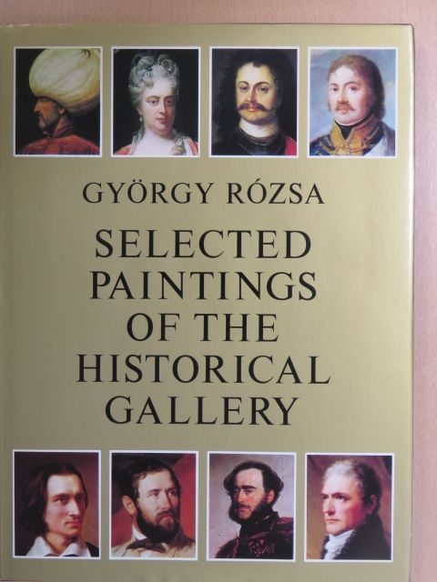György Rózsa - Selected Paintings of the Historical Gallery [antikvár]