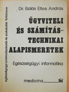 Dr. Balás Éltes András - Ügyviteli és számítástechnikai alapismeretek [antikvár]